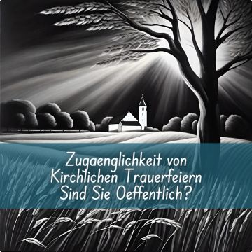 Sind kirchliche Trauerfeiern öffentlich zugänglich